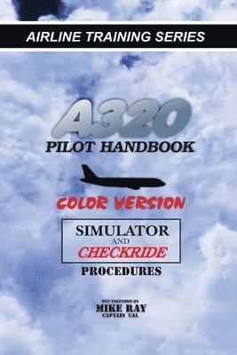 Mike Ray - A320 Pilot Handbook: Color Version, Häftad. Tillgänglighet: Lägg i varukorg