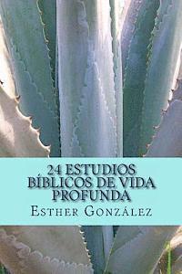 24 Estudios Bblicos de Vida Profunda: Edificando el Cuerpo de Cristo