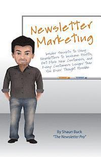 Shaun Buck - Newsletter Marketing: Insider Secrets to Using Newsletters to Increase Profits, Get More New Customers, and Keep Customers Longer than You E, Häftad. Tillgänglighet: Lägg i varukorg