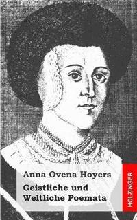 Anna Ovena Hoyers - Geistliche und Weltliche Poemata, Häftad. Tillgänglighet: Lägg i varukorg