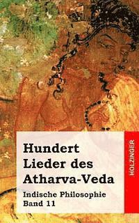 Anonym - Hundert Lieder des Atharva-Veda: Indische Philosophie Band 11, Häftad