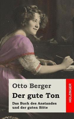 Otto Berger - Der gute Ton: Das Buch des Anstandes und der guten Sitte, Häftad