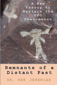 Ken Jeremiah - Remnants of a Distant Past: A New Theory to Explain the UFO Phenomenon, Häftad. Tillgänglighet: Lägg i varukorg