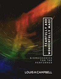 Louis H. Campbell, Romel Saplaco - Fearfully and Wonderfully Made: Biomechanics for the Performer, Häftad. Tillgänglighet: Lägg i varukorg