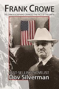 Dov Silverman - Frank Crowe: The Dam Builder That Changed the Face of the Earth, Häftad. Tillgänglighet: Lägg i varukorg