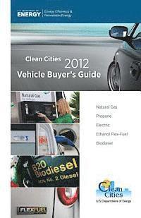 Department of Energy - 2012 Clean Cities Vehicle Buyers Guide, Häftad