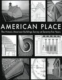 National Park Service - American Place The Historic American Buildings Survey at Seventy-five Years, Häftad. Tillgänglighet: Lägg i varukorg