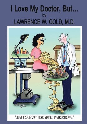 Lawrence W. Gold - I Love My Doctor, But...: A Lighthearted Look at a Serious Problem, Häftad. Tillgänglighet: Lägg i varukorg