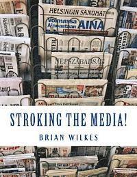 Mark Ress, Brian Wilkes - Stroking The Media!: The Anchorman's Guide to Publicity, Häftad