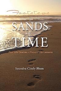 Saundra Cindy Blum - Footsteps Through the Sands of Time: Past Life Dramas Present Life Lessons, Häftad. Tillgänglighet: Lägg i varukorg
