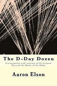 Aaron Elson - The D-Day Dozen: Conversations With Veterans of D-Day, the Huertgen Forest and the Battle of the Bulge, Häftad. Tillgänglighet: Lägg i varukorg