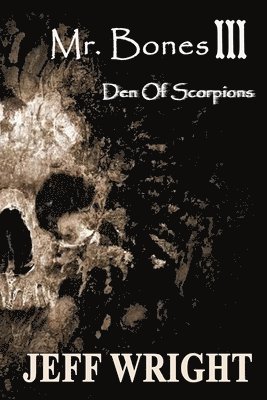 Jeff Wright - Mr. Bones III: Den of Scorpions, Häftad