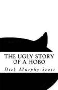 The Ugly Story: A Hobo's Life