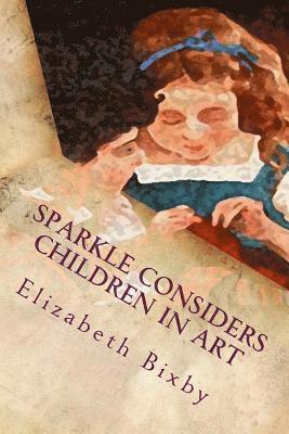 Elizabeth a. Bixby - Sparkle Considers Children in Art, Häftad. Tillgänglighet: Lägg i varukorg