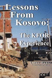 Larry Wentz - Lessons From Kosovo: The KFOR Experience, Häftad