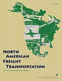 Department Of Transportation - North American Freight Transportation: U.S. Trade with Canada and Mexico, Häftad. Tillgänglighet: Lägg i varukorg