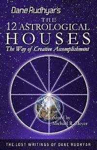 Dane Rudhyar, Michael R. Meyer - The Twelve Astrological Houses: The Way of Creative Accomplishment, Häftad. Tillgänglighet: Lägg i varukorg