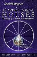 The Twelve Astrological Houses: The Way of Creative Accomplishment