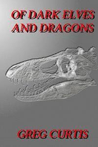 Greg Curtis - Of Dark Elves And Dragons, Häftad. Tillgänglighet: Lägg i varukorg