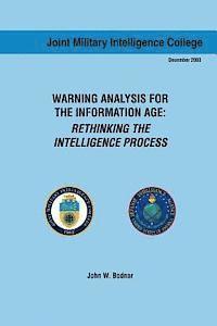 John W. Bodnar, Joint Military Intelligence College - Warning Analysis for the Information Age: Rethinking the Intelligence Process, Häftad. Tillgänglighet: Lägg i varukorg