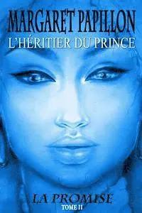 Margaret Papillon - La Promise, tome II: L'heritier du Prince, Häftad. Tillgänglighet: Lägg i varukorg