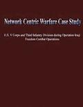 Network Centric Warfare Case Study: U.S. V Corps and Third Infantry Division During Operation Iraqi Freedom Combat Operations