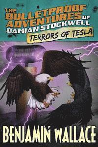 Benjamin Wallace - Terrors of Tesla (The Bulletproof Adventures of Damian Stockwell), Häftad