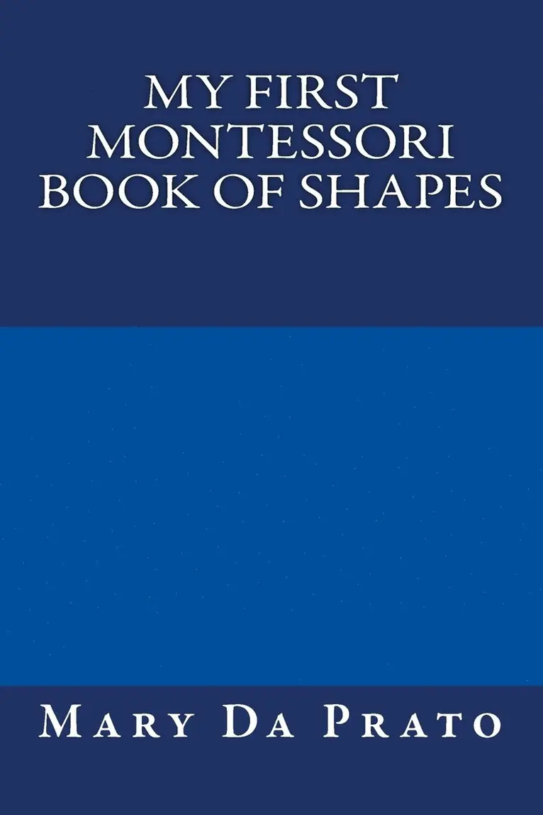 Mary Da Prato - My First Montessori Book of Shapes, Häftad. Tillgänglighet: Lägg i varukorg