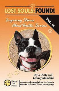 Lowrey Mumford, Kyla Duffy - Lost Souls: FOUND! Inspiring Stories About Boston Terriers, Vol. II, Häftad. Tillgänglighet: Lägg i varukorg