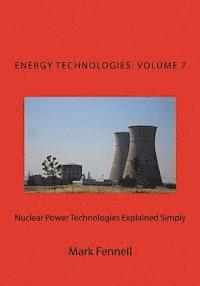 Mark Fennell - Nuclear Power Technologies Explained Simply: Energy Technologies Explained Simply, Volume 7, Häftad. Tillgänglighet: Lägg i varukorg