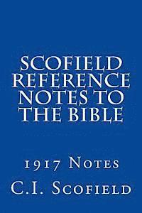 Scofield Reference Notes to the Bible: 1917 Notes av C I Scofield