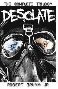 Robert Brumm - Desolate - The Complete Trilogy, Häftad