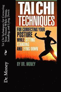 Money - Tai Chi Techniques For Correcting Your Posture While Sitting, Standing, and Lying Down, Häftad