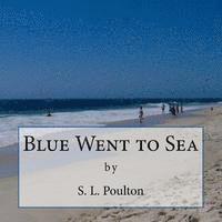 S. L. Poulton - Blue Went to Sea, Häftad. Tillgänglighet: Lägg i varukorg