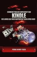 Comment Publier Simplement sur KINDLE des livres qui vous rapportent jour après jour