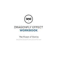 Barbara McCarthy, Jennifer Aaker - Dragonfly Effect Workbook: The Power of Stories, Häftad