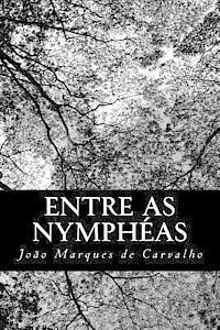 Joao Marques De Carvalho - Entre as Nymphéas, Häftad