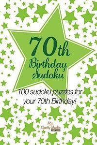Clarity Media - 70th Birthday Sudoku: 100 sudoku puzzles for your 70th Birthday, Häftad