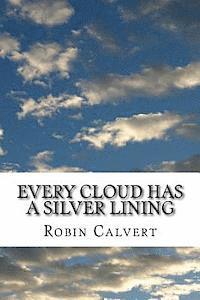 Robin Calvert - Every Cloud Has a Silver Lining: An Anthology of Home, Heart, Health, Holiday & Hell, Häftad. Tillgänglighet: Lägg i varukorg