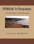 HYPNOSIS 401 - Pre-Therapy Analysis: Cutting Edge Psychotherapy