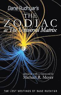 Dane Rudhyar, Michael R. Meyer - The Zodiac as The Universal Matrix: A Study of the Zodiac and of Planetary Activity, Häftad. Tillgänglighet: Lägg i varukorg