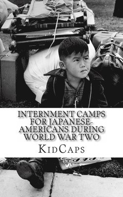 Kidcaps - Internment Camps for Japanese-Americans During World War Two, Häftad. Tillgänglighet: Lägg i varukorg