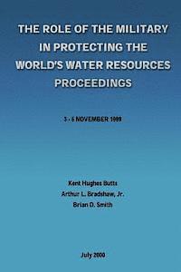 Arthur L. Bradshaw Jr, Brian D. Smith - The Role of the Military in Protecting the World's Water Resources Proceedings, Häftad. Tillgänglighet: Lägg i varukorg