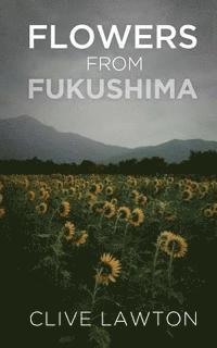 Clive Lawton - Flowers From Fukushima, Häftad