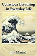 Conscious Breathing in Everyday Life: Know Your Breath: Know Yourself