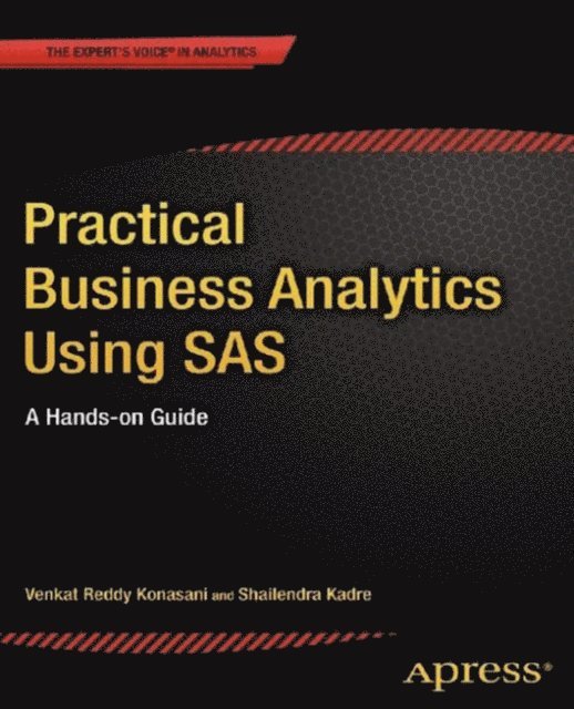 Venkat Reddy Konasani, Shailendra Kadre - Practical Business Analytics Using SAS, E-bok