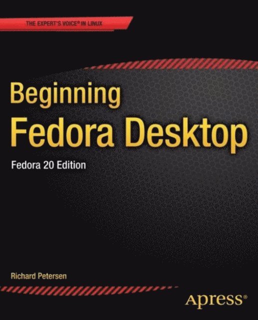 Richard Petersen - Beginning Fedora Desktop, E-bok