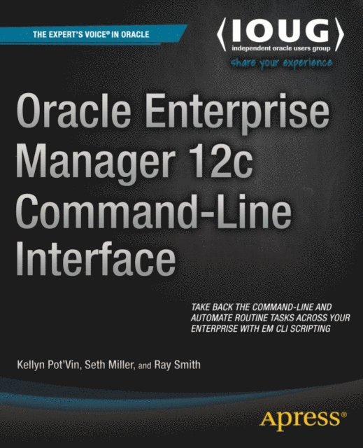 Ray Smith, Seth Miller, Kellyn Pot'Vin - Oracle Enterprise Manager 12c Command-Line Interface, E-bok