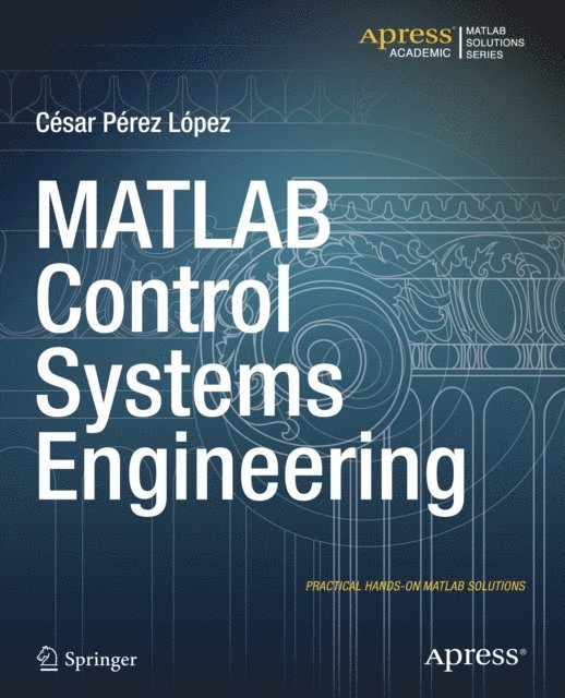 Cesar Lopez - MATLAB Control Systems Engineering, E-bok