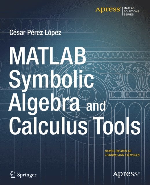 Cesar Lopez - MATLAB Symbolic Algebra and Calculus Tools, E-bok